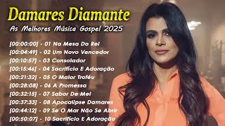 Damares 2025🙏 10 Maiores Sucessos - Um Novo Vencedor, O Maior Troféu, Na Mesa Do Rei, Sabor De Mel