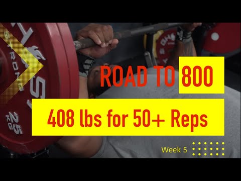 Week 5 (408 Pounds for 50+ Reps!!!)