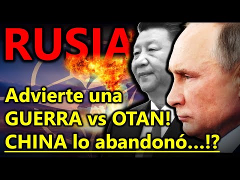 CHINA ABANDONA A RUSIA!? - RUSIA advierte una GUERRA DIRECTA vs la OTAN - Explicado