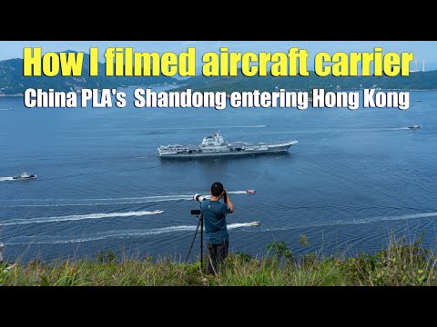 How I filmed aircraft carrier：China PLA's  Shandong entering Hong Kong