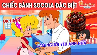 CHIẾC BÁNH SOCOLA ĐẶC BIỆT – TRUYỆN CỔ TÍCH – CHUYỆN CỔ TÍCH –QUÀ TẶNG CUỘC SỐNG