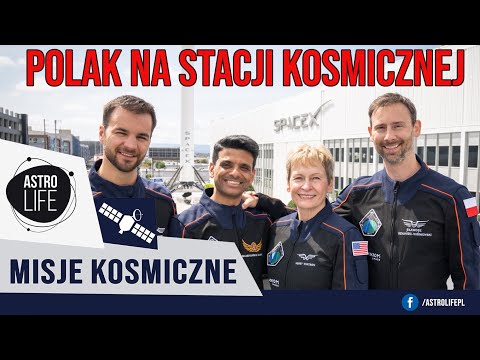 Polak leci na Międzynarodową Stację Kosmiczną 🚀Misja Axiom-4 (IGNIS). Wszystko co musisz wiedzieć.