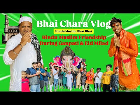 BHAI CHARA VLOG || Hindu-Muslim Friendship During Ganpati & Eid Milad