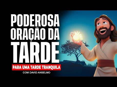 ORAÇÃO TRANSFORMADORA DA TARDE | 14 DE AGOSTO