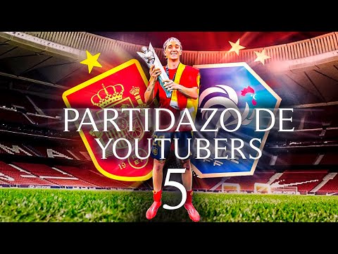 PARTIDAZO DE YOUTUBERS 5 DESDE DENTRO (ESPAÑA-FRANCIA)