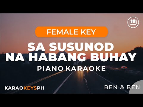 Sa Susunod Na Habang Buhay – Ben & Ben (Female Key – Piano Karaoke)