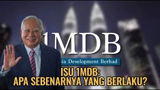 Isu 1MDB: Apa Sebenarnya yang Berlaku?