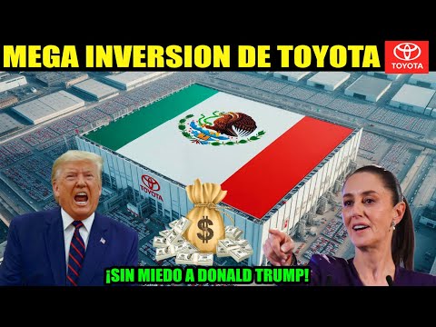 ¡MIRA! 😮 Toyota anuncia Millonaria Inversión en México desafía a Donald Trump y Estados Unidos