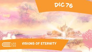 Come Follow Me (July 7 - 13): D&C 76: Visions of Eternity