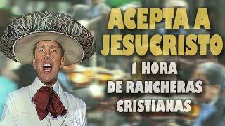 ACEPTA A JESUCRISTO racheras cristianas