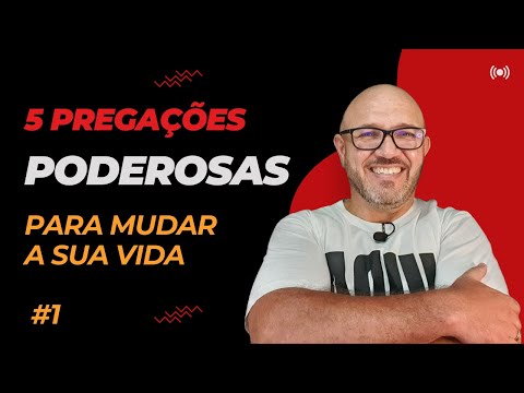 5 (CINCO) PREGAÇÕES PARA MUDAR A SUA VIDA