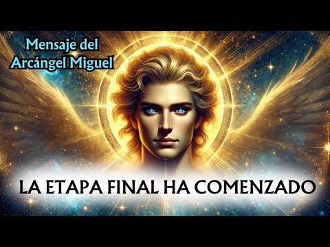 💌 LA ETAPA FINAL HA COMENZADO: EL DESPERTAR DE LA FUERZA INTERIOR 🔥Arcángel Miguel