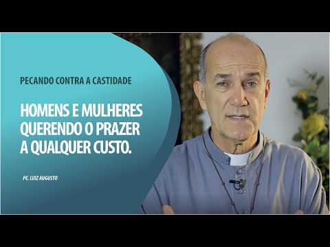 Padre Luiz Augusto: Homens e mulheres querendo o prazer a qualquer custo