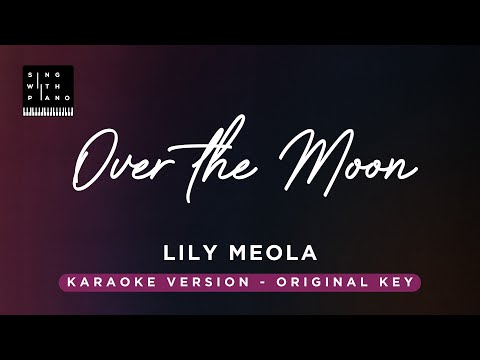 Over the moon – Lily Meola (Original Key Karaoke) – Piano Instrumental Cover with Lyrics