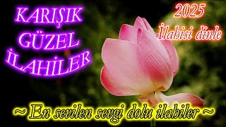 🌸 Dünyanın En Güzel İlahileri Bir Arada 🌸 #ilahi #ilahiler #engüzelilahiler