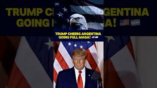 Trump CHEERS Argentina Going FULL MAGA! 🇺🇸🇦🇷  #ytshorts #trump