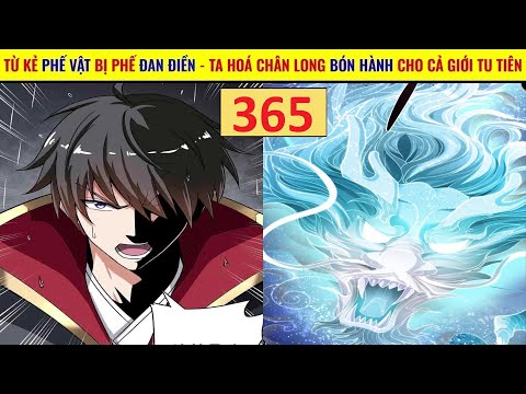 Từ Kẻ Phế Vật Bị Phế Đan Điền Ta Hoá Chân Long Bón Hành Cho Cả Giới Tu Tiên| Nhất Kiếm Độc Tôn  P365