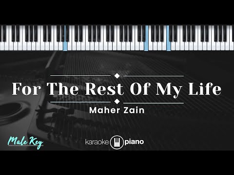 For The Rest Of My Life – Maher Zain (KARAOKE PIANO – MALE KEY)