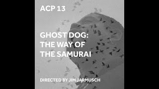 ACP 13 | Ghost Dog: The Way of the Samurai | Jim Jarmusch