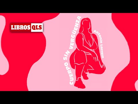 Cuerpo Sin Vergüenza Antonia Larrain- Libros QLS