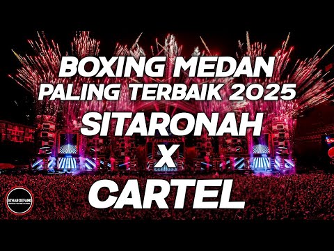 BOXING MEDAN!! DJ BOXING SITARONAH X CARTEL BOXING MEDAN FULLBASS BETON PALING TERBAIK 2025