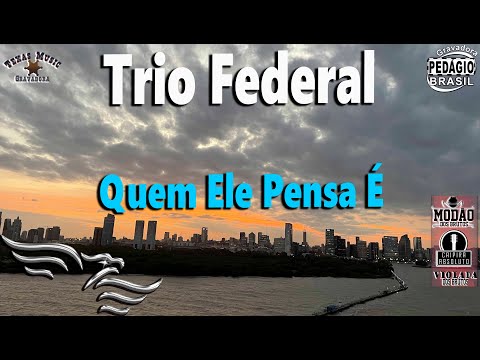 Quem ele Pensa Que É - TRIO FEDERAL (Extraído do Cruzeiro gravado quando o navio zarpava)