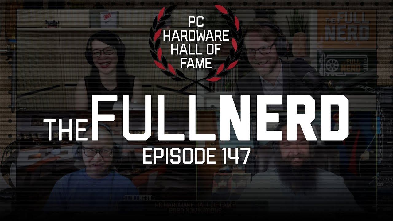 PC Hardware Hall of Fame - 2020 inductees - The Full Nerd ep. 147