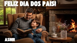 FELIZ DIA DOS PAIS! Som Relaxante... #asmr
