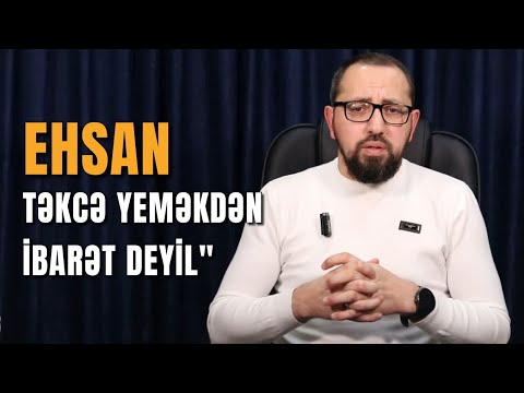 Ehsan təkcə yemək vermək deyil | Hacı Cavid | Yaxşılığın 4 şərti