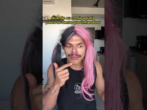 Quando eu comia aquela pasta de dente que tinha sabor