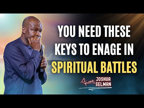 YOU NEED THESE KEYS TO ENAGE IN SPIRITUAL BATTLES - APOSTLE JOSHUA SELMAN MESSAGE 2024 #joshuaselman