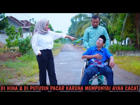 DIHINA & DIPUTUSIN PACAR KARENA MEMPUNYAI AYAH CA'C4T, AKHIRNYA INU YANG TERJADI !! FILM INSPIRATIF