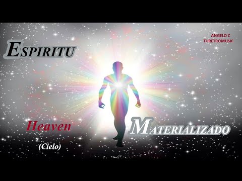 ESPÍRITU  MATERIALIZADO  -  HEAVEN  ( Cielo )