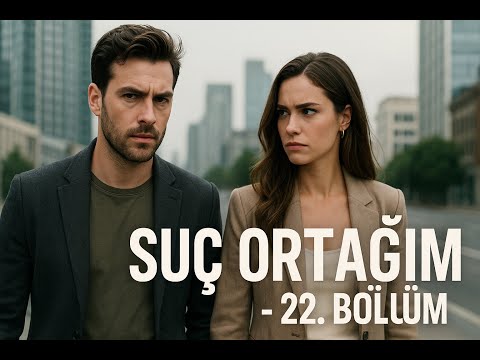 Suç Ortağım - 22.Bölüm / Güvenin Bittiği Yerde Aşk Başlar mı?
