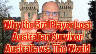 Why the 3rd Player Lost Australian Survivor: Australia vs. The World