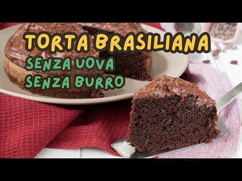 Torta brasiliana, senza uova e senza burro - Ricetta.it