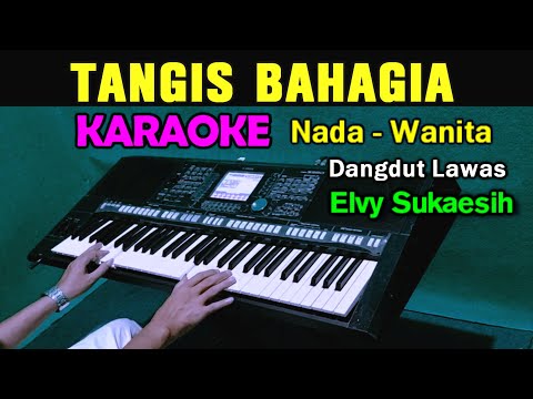 TANGIS BAHAGIA - Elvy Sukaesih | KARAOKE Nada Wanita Cewek || Dangdut Nostalgia