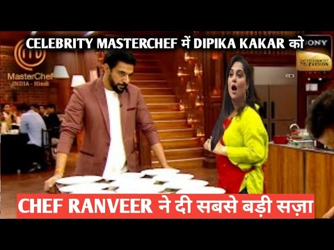 sony tv celebrity MasterChef dipika kakar को दिया chef ranveer ने सबसे बड़ा झटका