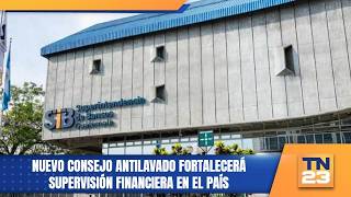 Nuevo consejo antilavado fortalecerá supervisión financiera en el país
