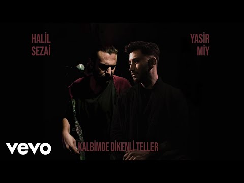 Yasir Miy, Halil Sezai - Kalbimde Dikenli Teller (Visualiser)