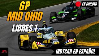 🔴 INDYCAR EN DIRECTO | GP MID OHIO 2026 | LIBRES 1 | Narración + Tiempos en Vivo