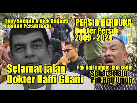 PERSIB BERDUKA SELAMAT JALAN DOKTER PERSIB RAFFI GHANI SAHABATKU DOA TERBAIK HUSNUL KHOTIMAH