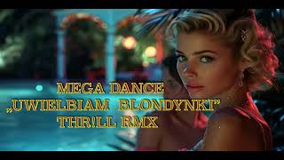 Mega Dance - Uwielbiam blondynki  // THR!LL RMX // nowość disco polo dance 2024