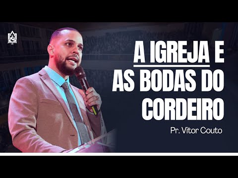A IGREJA E AS BODAS DO CORDEIRO | Pr. Vitor Couto