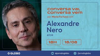 ALEXANDRE NERO | CONVERSA VAI, CONVERSA VEM | Por Maria Fortuna