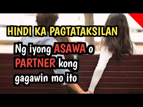 HINDI KA PAGTATAKSILAN NG KASINTAHAN O ASAWA KAPAG GAGAWIN MO ITO