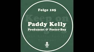 105. Paddy Kelly: Produzent und Poster-Boy