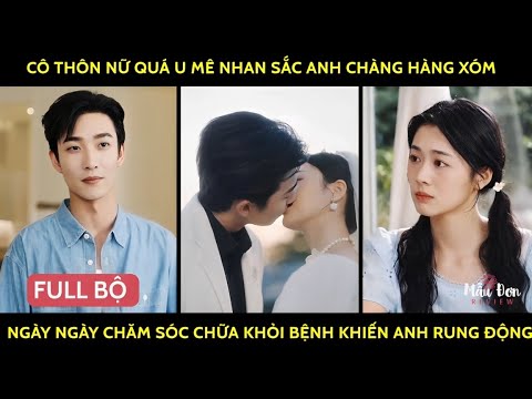 Cô thôn nữ vì u mê nhan sắc anh chàg hàg xóm mà ngày ngày chăm sóc khiến trái tim lạnh lùng rung độg