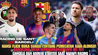 HANSI FLICK BUKA SUARA SOAL PEMECATAN XABI! PREDIKSI BARCELONA VS RACING! CANCELO DAN AROUJO STARTER