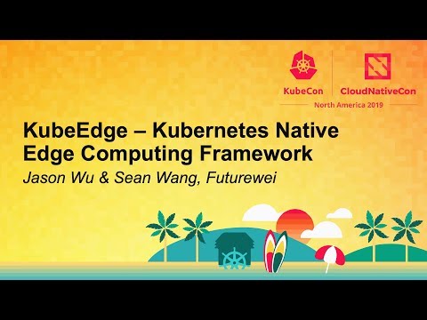 KubeEdge – Kubernetes Native Edge Computing Framework